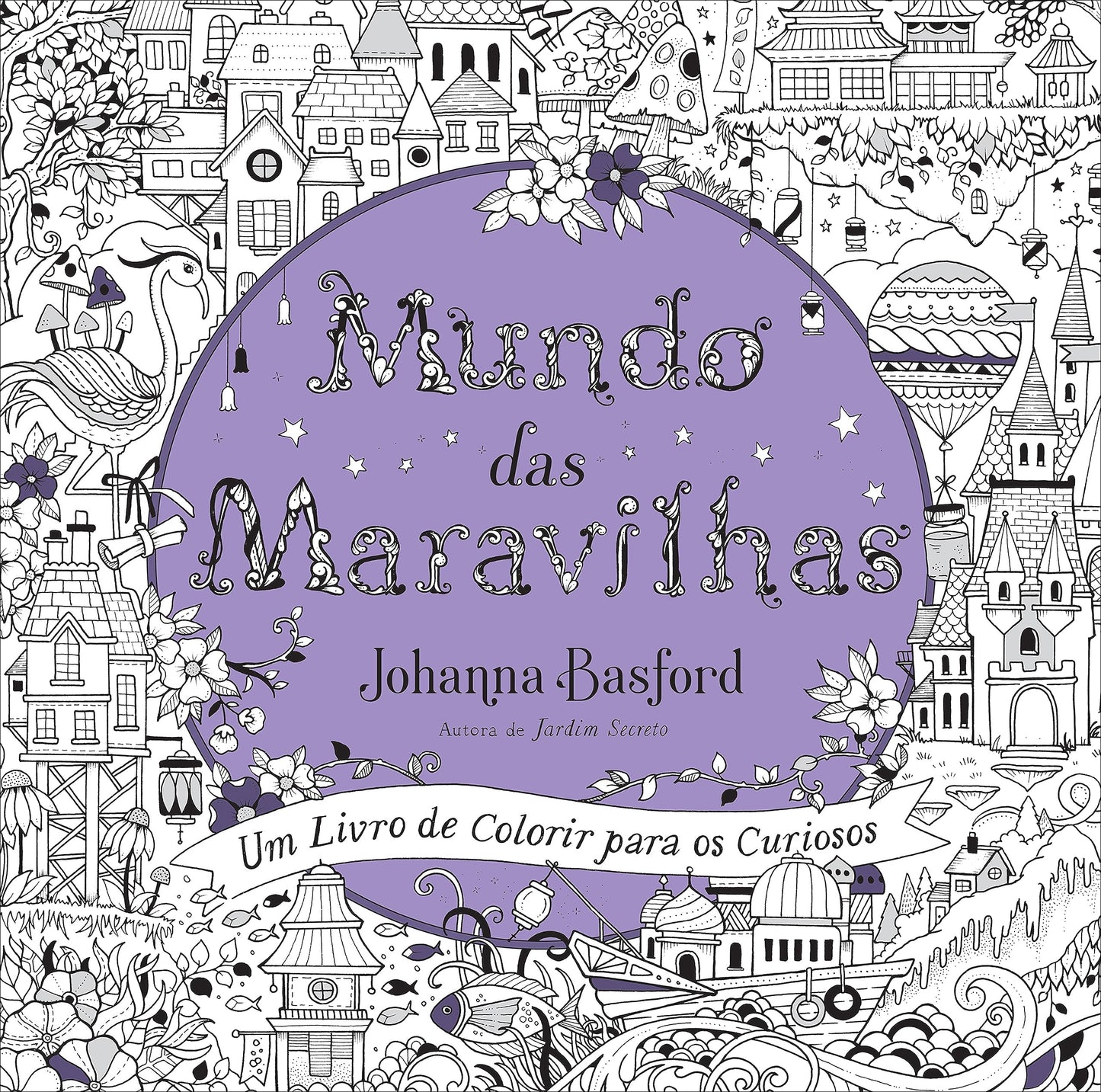 Mundo das maravilhas: Um livro de colorir para os curiosos